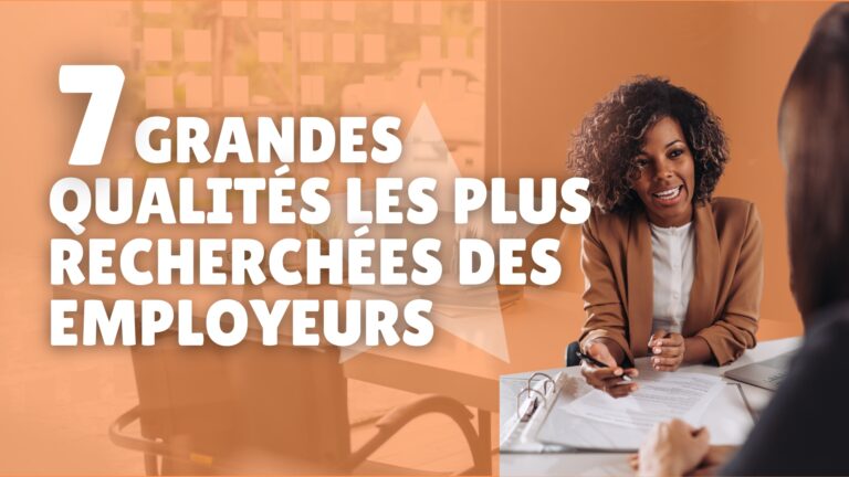 7 Qualités Les Plus Recherchées Des Employeurs